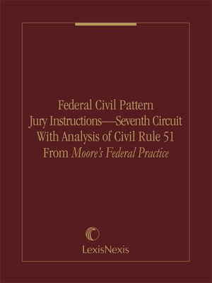 cover image of Federal Civil Pattern Jury Instructions &#8211; Seventh Circuit with Analysis of Civil Rule 51 from Moore's Federal Practice